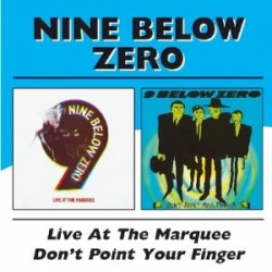 Nine Below  Zero - Live At Marquee Don't Point Your Finger/2CD